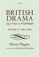 Catherine Richardson, Dr. Catherine Richardson, Richardson Catherine, Martin Wiggins, Martin (Senior Scholar of the Shakespeare Institute Wiggins, Martin/ Richardson Wiggins... - British Drama 1533-1642: A Catalogue - 2: British Drama 1533-1642