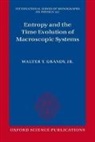 Jr. Grandy, Walter T. Grandy, Walter T. Grandy Jr, Grandy Jr. Walter T. - Entropy and the Time Evolution of Macroscopic Systems