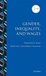 Francine D Blau, Francine D. Blau, Francine D./ Gielen Blau, Blau Francine D., Anne C. Gielen, Klaus F. Zimmermann... - Gender, Inequality, and Wages