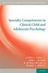 Alfred J Finch, Alfred J. Finch, Jr. Finch, Alfred J Finch Jr, Alfred J. Finch Jr, John E Lochman... - Specialty Competencies in Clinical Child and Adolescent Psychology