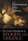Mark (EDT)/ Kitts Juergensmeyer, Michael Jerryson, Michael (Professor of Religious Studies Jerryson, Michael K. Jerryson, Mark Juergensmeyer, Mark (Director of the Orfalea Center for Global &amp; International Studies and Professor of Sociology and Global Studies Juergensmeyer... - The Oxford Handbook of Religion and Violence