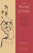 Jeffrey L. Broughton, Jeffrey L. (TRN)/ Watanabe Broughton, Elise Yoko Watanabe, Watanabe Elise Yoko - The Record of Linji A New Translation of Linjilu in Light of Ten Japanese Zen