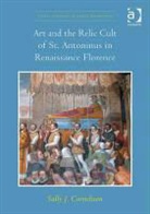 Sally J. Cornelison, SallyJ. Cornelison, Cornelison Sally J. - Art and the Relic Cult of St. Antoninus in Renaissance Florence