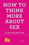 Alain de Botton - How to Think More about Sex