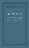 Pierre De Ronsard, Pierre de Ronsard - L''art Poetique Cinq Prefaces