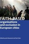 Justin (EDT)/ Cloke Beaumont, Justin Beaumont, Justin (Faculty of Spatial Sciences Beaumont, Paul Cloke, Paul (Department of Geography Cloke - Faith-Based Organisations and Exclusion in European Cities