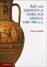 Susan Langdon - Art and Identity in Dark Age Greece, 1100-700 Bc