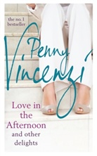 Penny Vincenzi - Love In The Afternoon and Other Delights