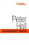 Hall, Peter Hall - The Necessary Theatre