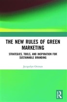 Jacquelyn Ottman, Jacquelyn A. Ottman - The New Rules of Green Marketing