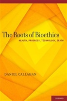 Daniel Callahan, Daniel (President Callahan, Callahan Daniel - The Roots of Bioethics