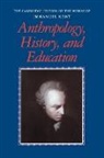 Immanuel Kant, Robert B. Louden, Gunter Zoller - Anthropology, History, and Education