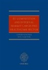 Leigh Hancher, Leigh (Professor of European Law Hancher, Leigh/ Sauter Hancher, Wolf Sauter, Wolf (Professor of Healthcare Regulation Sauter - Eu Competition and Internal Market Law in the Healthcare Sector