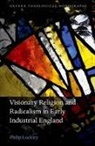 Philip Lockley - Visionary Religion and Radicalism in Early Industrial England