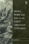 Dr. Mark Edwards, M. J. Edwards, Mark Edwards - Image, Word and God in the Early Christian Centuries