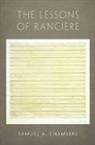 Samuel A Chambers, Samuel A. Chambers, Samuel A. (Associate Professor of Political Science Chambers, Samuel Allen Chambers - The Lessons of Ranciï re