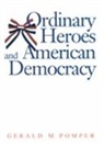 Gerald M. Pomper - Ordinary Heroes and American Democracy