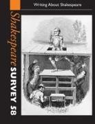 Peter Holland, Peter (University of Notre Dame Holland, Peter Holland - Shakespeare Survey: Volume 58, Writing About Shakespeare