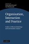 Nick Llewellyn, Nick (University of Warwick) Hindmarsh Llewellyn, Nick Hindmarsh Llewellyn, Jon Hindmarsh, Jon (King's College London) Hindmarsh, Hindmarsh Jon... - Organisation, Interaction and Practice