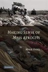 Mark Osiel, Mark J. Osiel - Making Sense of Mass Atrocity