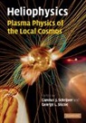 C. J. Siscoe Schrijver, Carolus J. Schrijver, Carolus J. Siscoe Schrijver, Carolus J. Schrijver, Schrijver Carolus J., George L. Siscoe... - Heliophysics: Plasma Physics of the Local Cosmos