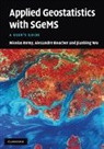Alexandre Boucher, Nicolas Remy, Nicolas Boucher Remy, Remy Nicolas, Jianbing Wu, Wu Jianbing - Applied Geostatistics With Sgems