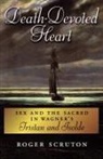 Roger Scruton - Death-Devoted Heart