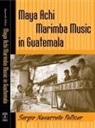 Sergio Navarrete Pellicer, Sergio/ Pellicer Navarrete Pellicer, Sergio Navarrete Pellicer - Maya Achi Marimba Music In Guatemala