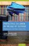 Michael J. Camasso, Michael J. (Professor Department of Agricultural Camasso, Camasso Michael J., Jagannathan, Radha Jagannathan, Radha (Professor Urban Planning &amp; Policy Development Bloustein School of Planning &amp; Public Policy Rutgers University) Jagannathan... - Protecting Children in the Age of Outrage