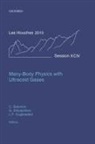 Leticia F. Cugliandolo, Christophe Salomon, Christophe/ Shlyapnikov Salomon, Georgy V. Shlyapnikov, Leticia F Cugliandolo, Leticia F. Cugliandolo... - Many-Body Physics With Ultracold Gases
