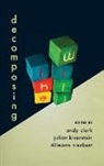 Clark, Andy Clark, Andy (EDT)/ Kiverstein Clark, Andy Clark, Clark Andy, Julian Kiverstein... - Decomposing the Will