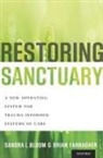 Sandra L. Bloom, Sandra L. (Associate Professor of Health Management &amp; Policy Bloom, Sandra L./ Farragher Bloom, Brian Farragher, Brian (Executive Vice President and Chief Operating Officer Farragher, Farragher Brian - Restoring Sanctuary