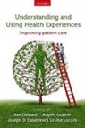 Joseph D. Calabrese, Angela Coulter, Sue Ziebland, Sue Coulter Ziebland, Joseph D. Calabrese, Joseph D. (Lecturer in Medical Anthropology Calabrese... - Understanding and Using Health Experiences
