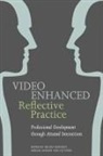 Jo Birbeck, Emma Cartwright, Edited by Kennedy Hi, Nancy Ferguson, Hilary Kennedy, Hilary Landor Kennedy... - Video Enhanced Reflective Practice