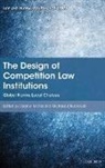 Eleanor M. Fox, Eleanor M./ Trebilcock Fox, Michael J. Trebilcock, Eleanor M Fox, Eleanor M. Fox, Michael J Trebilcock... - The Design of Competition Law Institutions