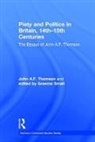 edited by Graeme Small, Graeme Small, John A. F. Thomson, John A. F./ Small Thomson, John A.F. Thomson, Graeme Small - Piety and Politics in Britain, 14th-15th Centuries