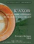 Patricia A. (EDT) McAnany, Patricia A. McAnany - K'Axob