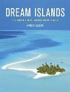 Antony Mason - Dream Islands : The World's Most Breathtaking Places