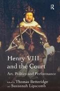 Professor Thomas Lipscomb Betteridge, Thomas Lipscomb Betteridge, Suzannah Lipscomb, Lipscomb Suzannah, Thomas Betteridge - Henry VIII and the Court Art, Politics and Performance
