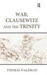 Thomas Waldman, Waldman Thomas - War, Clausewitz and the Trinity