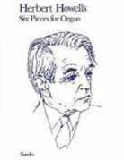 Herbert Howells, Herbert (COP) Howells - 6 Pieces for Organ