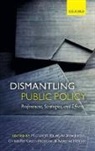 BAUER MICHAEL W JORDAN ANDREW, Michael W. Bauer, Bauer Michael W., Christoffer Green-Pedersen, Green-Pedersen Christoffer, Adrienne Héritier... - DISMANTLING PUBLIC POLICY