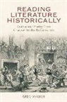 WALKER, Greg Walker - Reading Literature Historically
