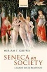 Miriam T. Griffin, Miriam T. (Emeritus Fellow of Somerville Griffin, Miriam T. (Emeritus Fellow of Somerville College Griffin, Griffin Miriam T. - Seneca on Society