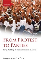 Adrienne Lebas, Adrienne (Assistant Professor of Government Lebas, LeBas Adrienne - From Protest to Parties