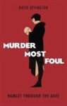 David Bevington, David (Phyllis Fay Horton Professor in Bevington, David (Phyllis Fay Horton Professor in the Humanities Emeritus Bevington, Bevington David - Murder Most Foul