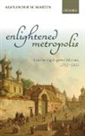 Alexander M. Martin, Alexander M. (Associate Professor of Histo Martin - Enlightened Metropolis