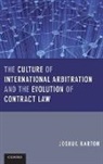 Karton, Joshua D H Karton, Joshua D H (Assistant Professor Karton, Joshua D. H. Karton - Culture of International Arbitration and the Evolution of Contract Law