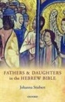 Johanna Stiebert, Johanna (Lecturer in Hebrew Bible Stiebert, Stiebert Johanna - Fathers and Daughters in the Hebrew Bible