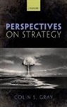 Colin S Gray, Colin S. Gray, Colin S. (Professor of International Politics and Strategic Studies Gray - Perspectives on Strategy